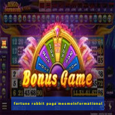 fortune rabbit paga mesmoInformational